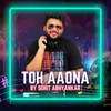 About Toh Aaona Song